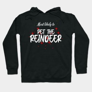 Most Likely To Pet The Reindeer Funny Christmas Hoodie